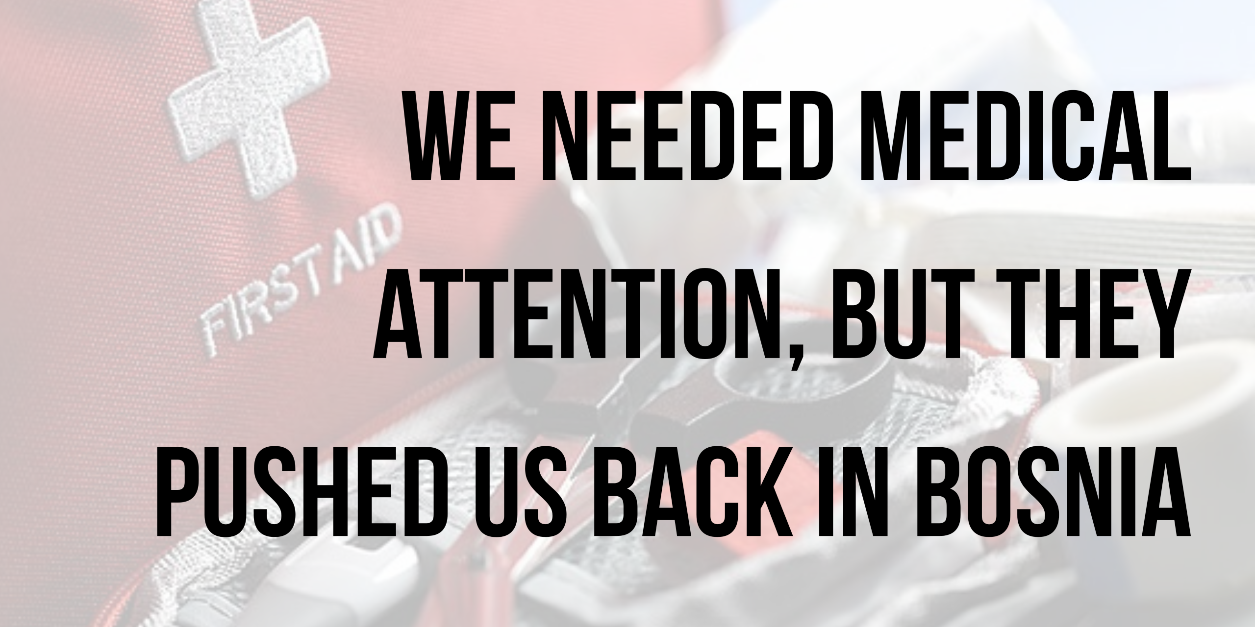 We needed medical attention