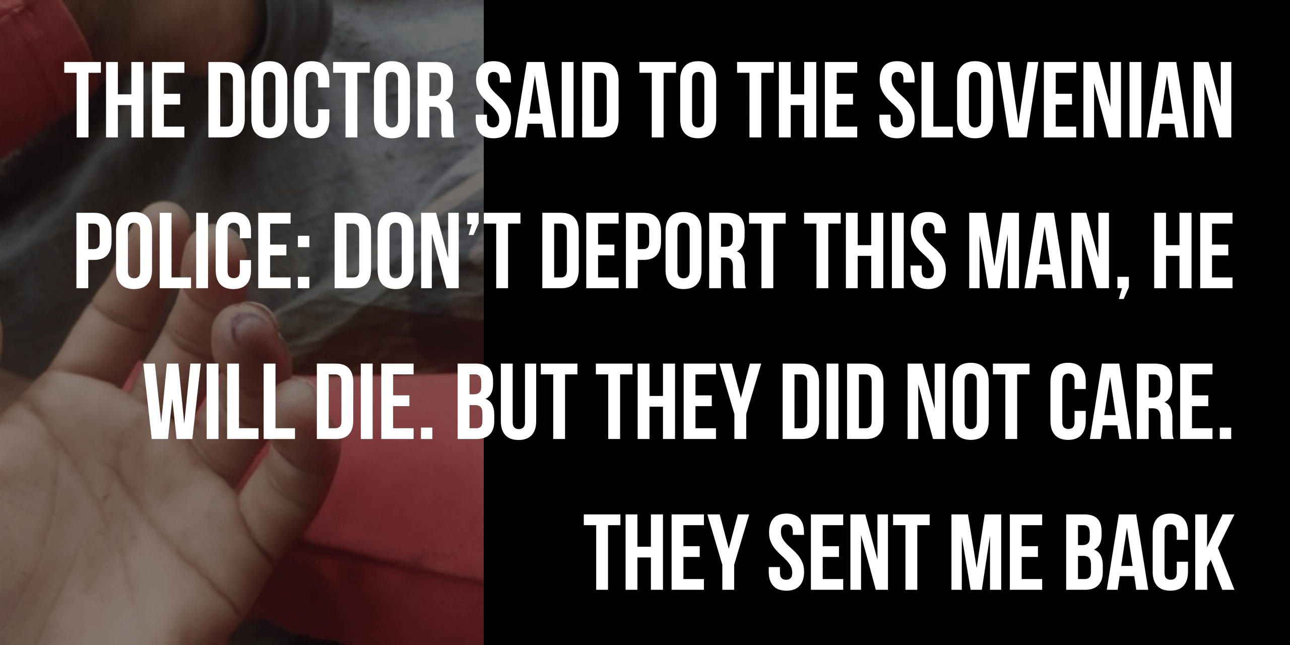 The doctor said to the Slovenian police dont deport this man