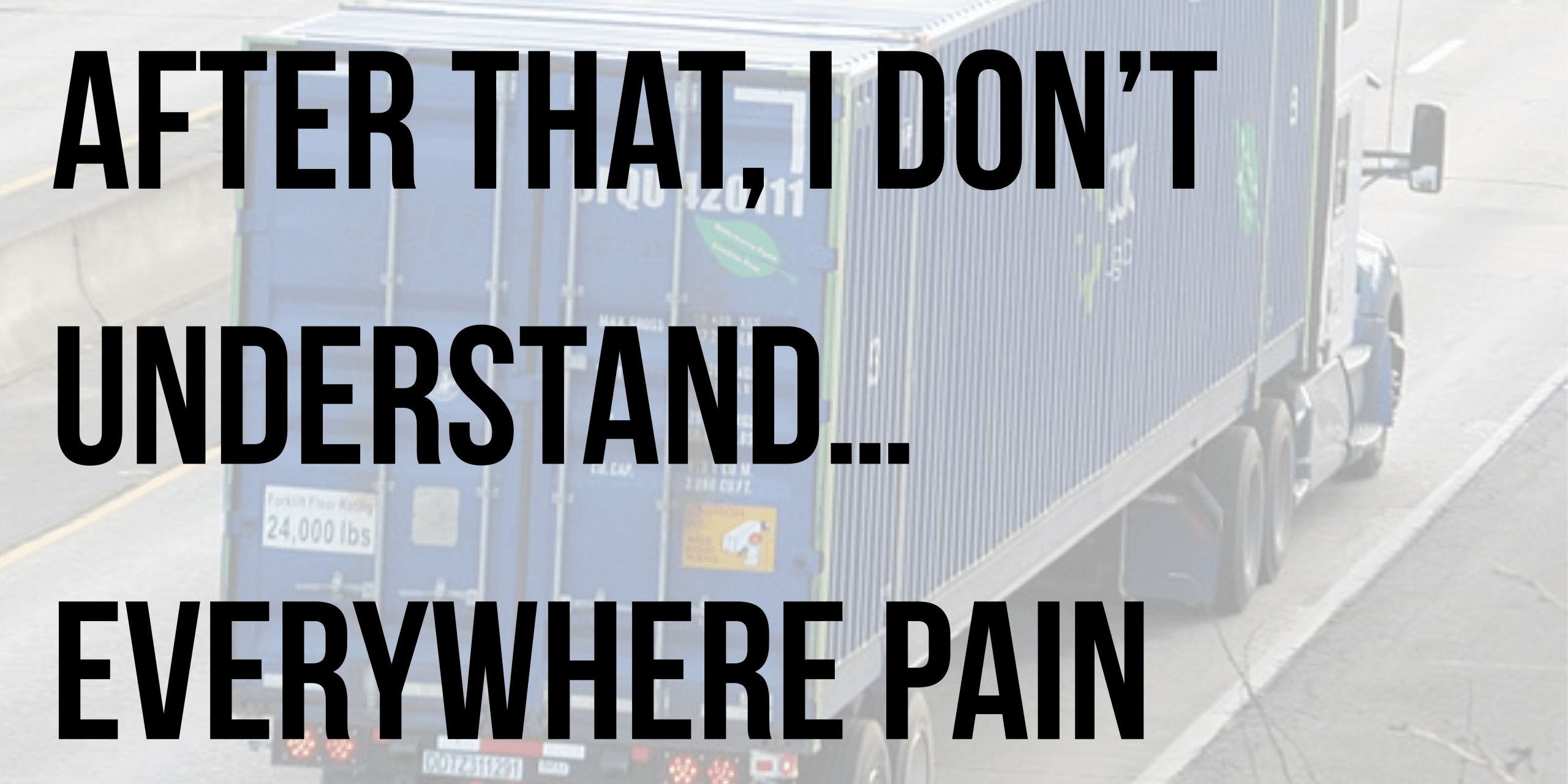 After that, I don’t understand everywhere pain