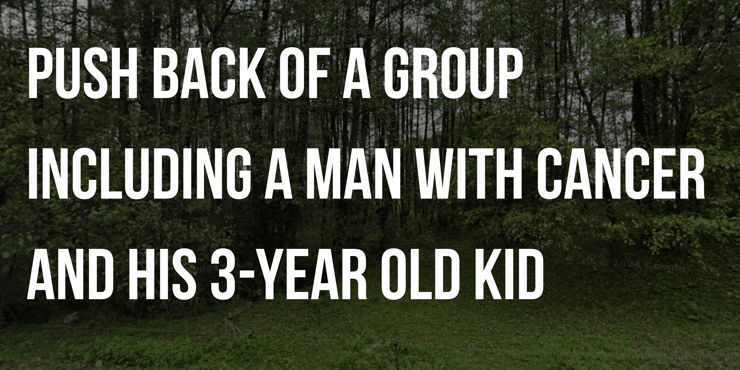 Push back of a group including a man with cancer and his 3-year old kid
