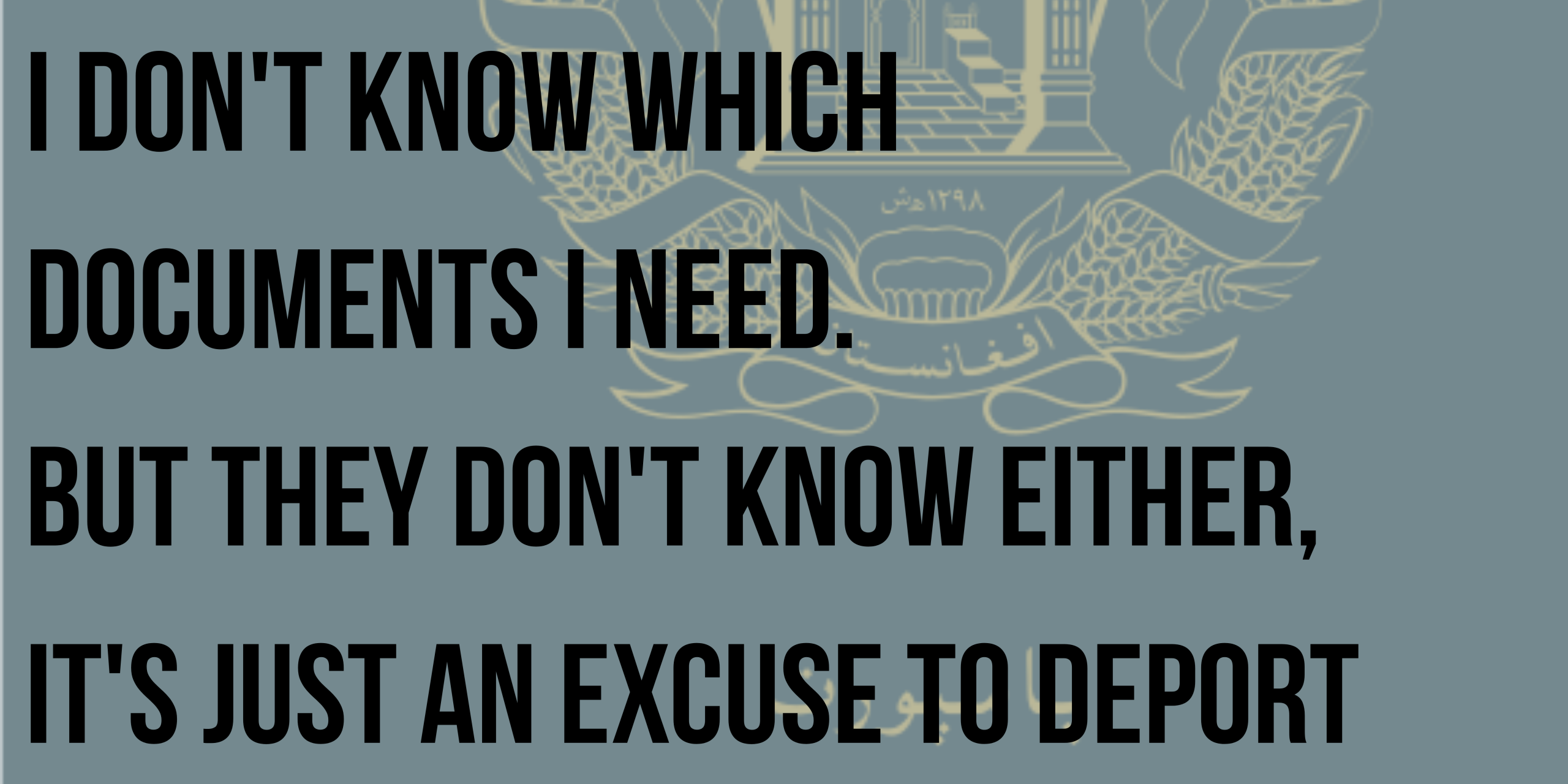 I don't know which documents I need. But they don't know either, it's just an excuse to deport