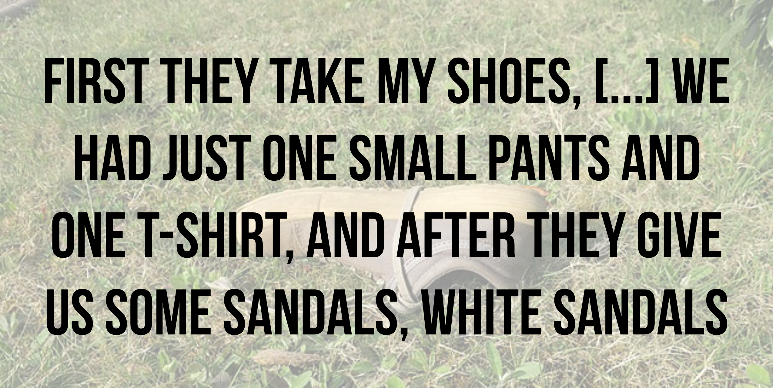 First they take my shoes