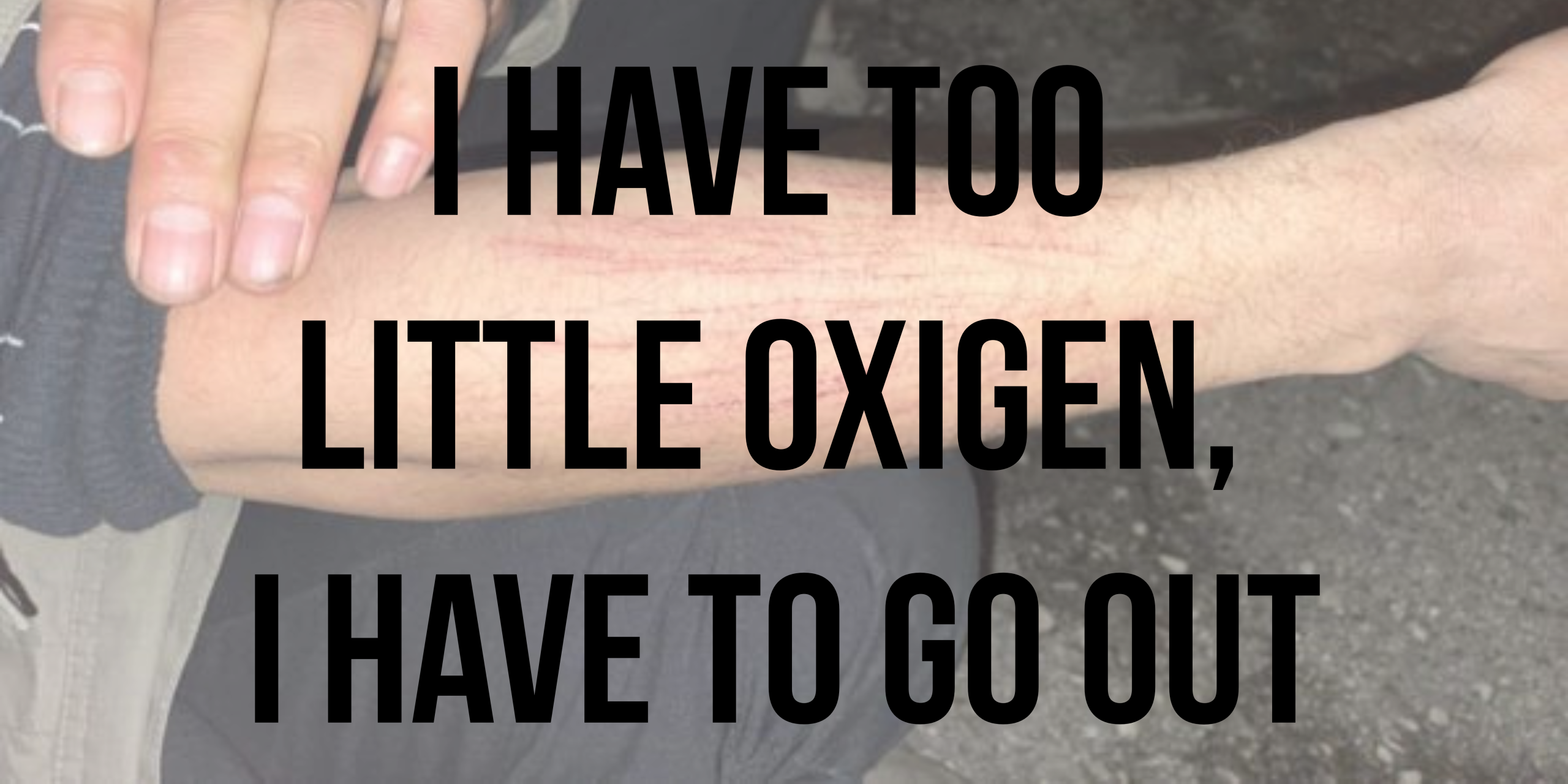 I have too little oxigen