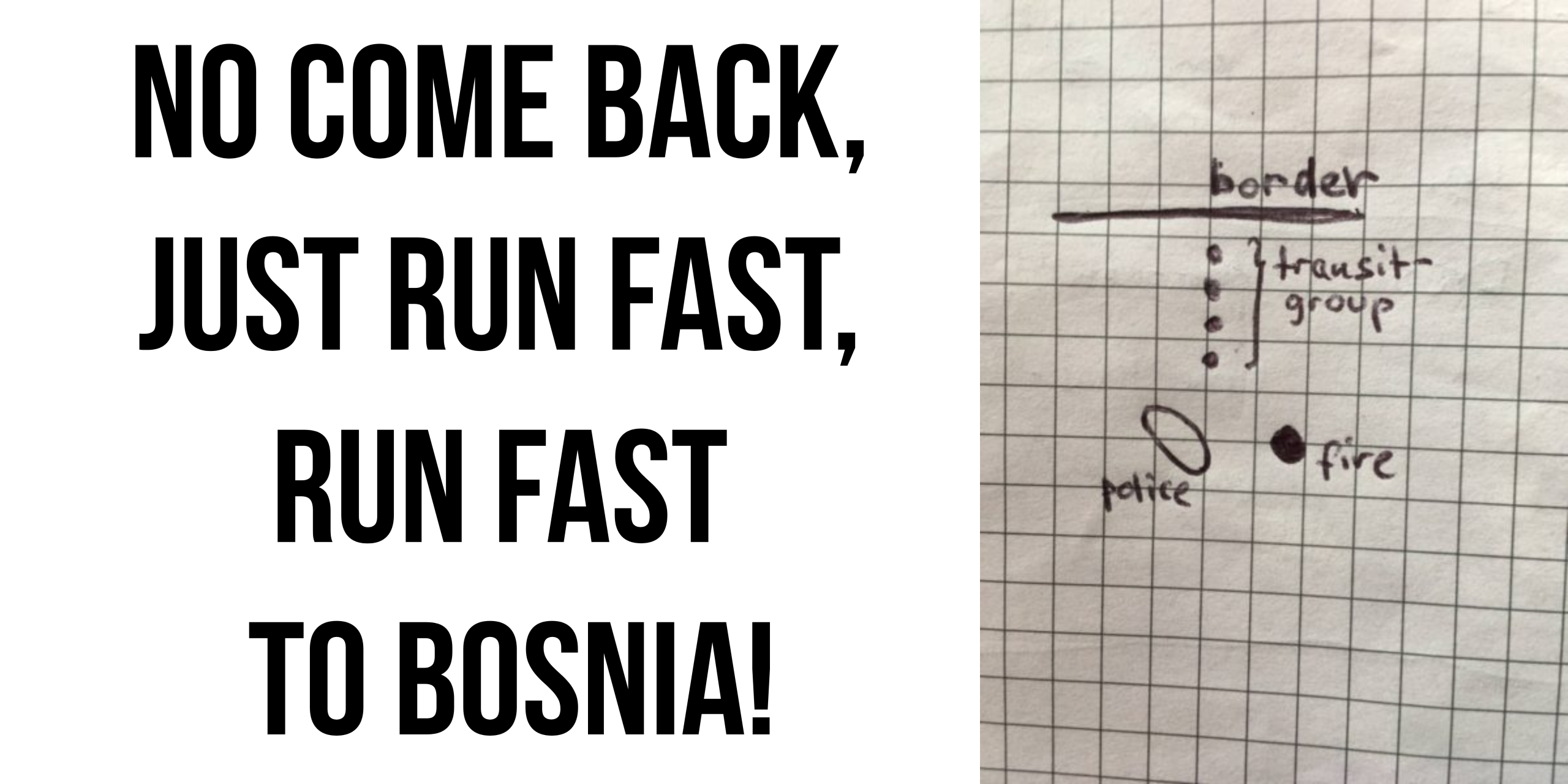 No come back, just run fast to Bosnia