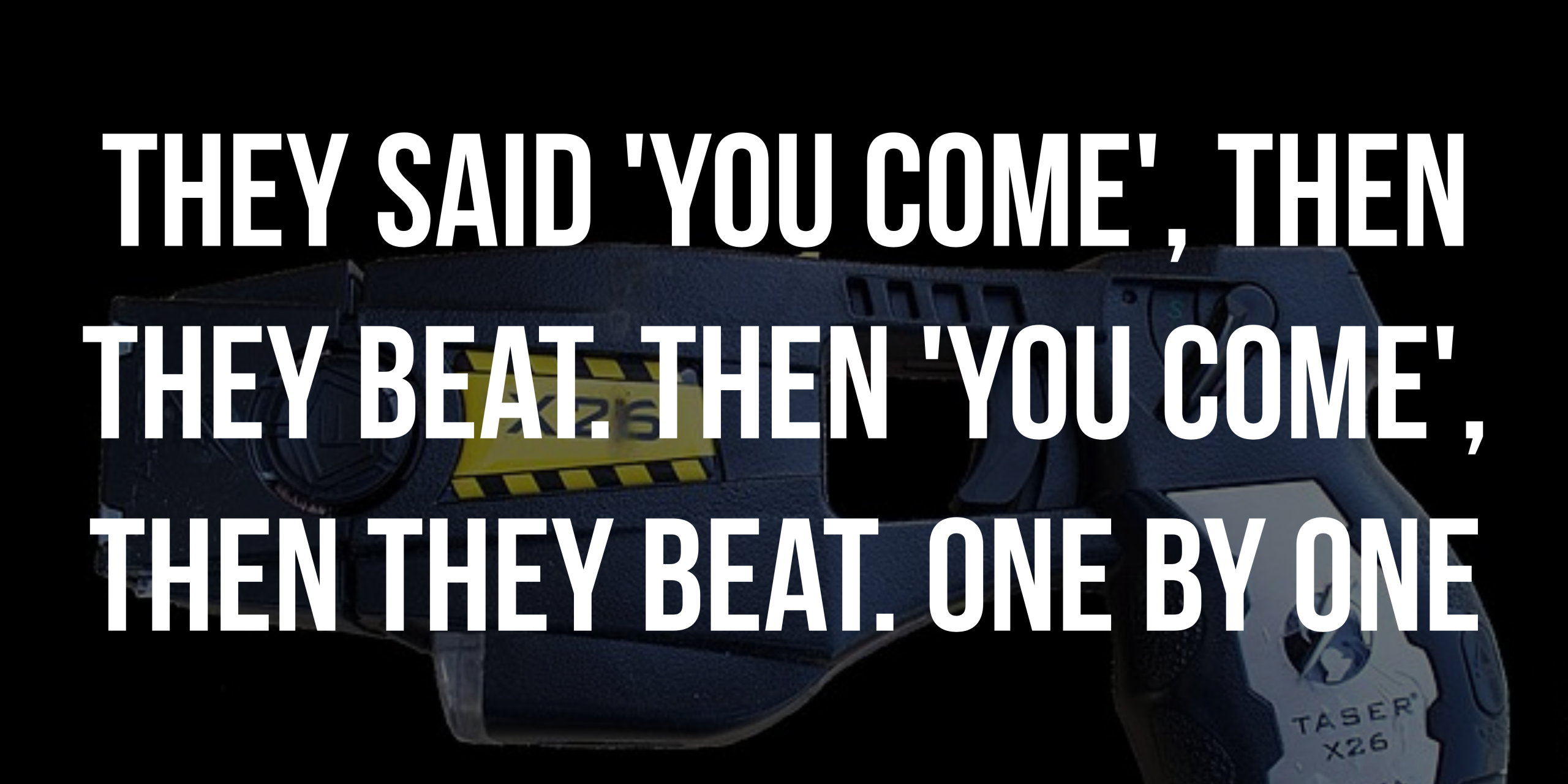 They said you come then they beat