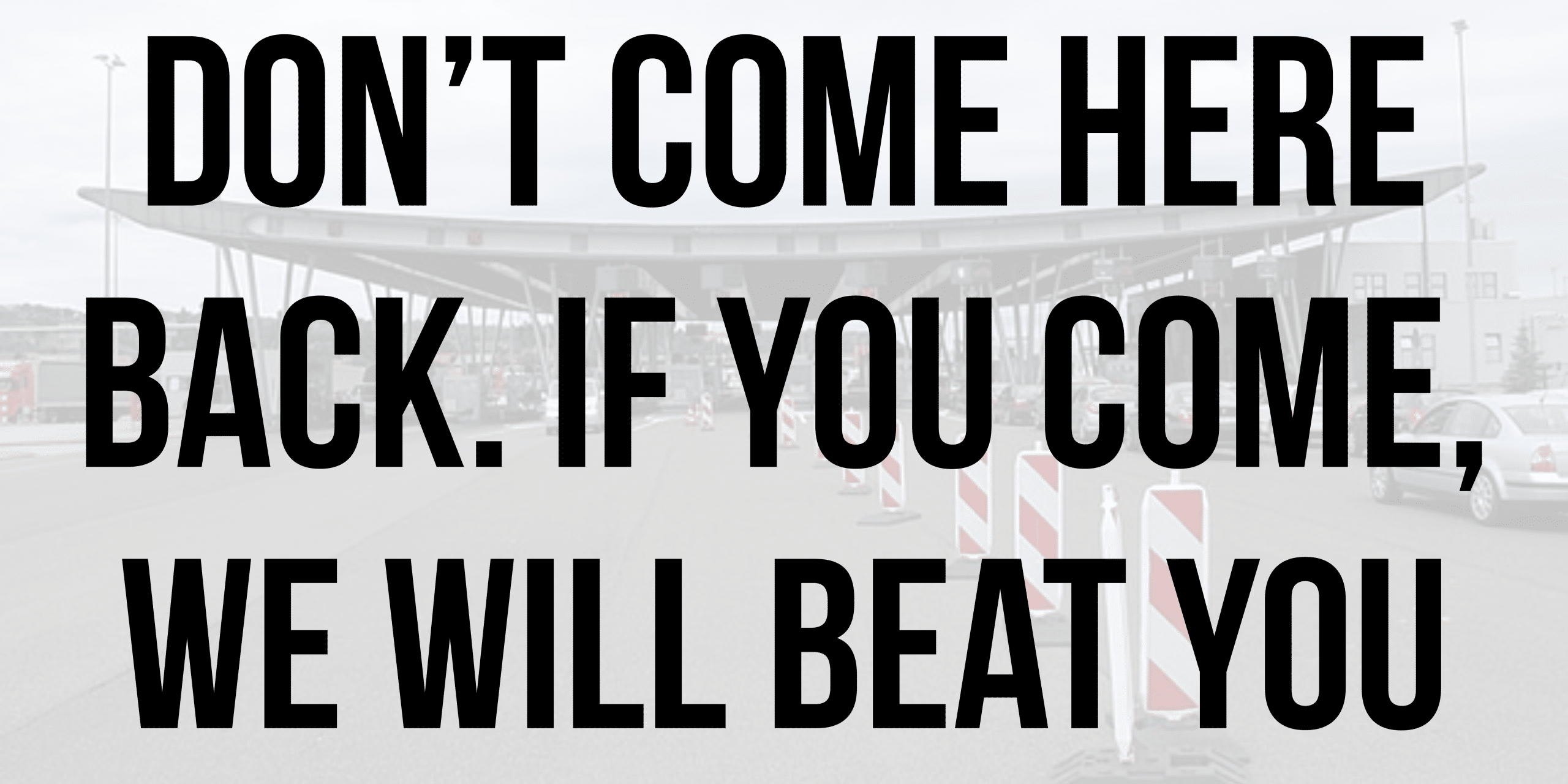 Don't come here back