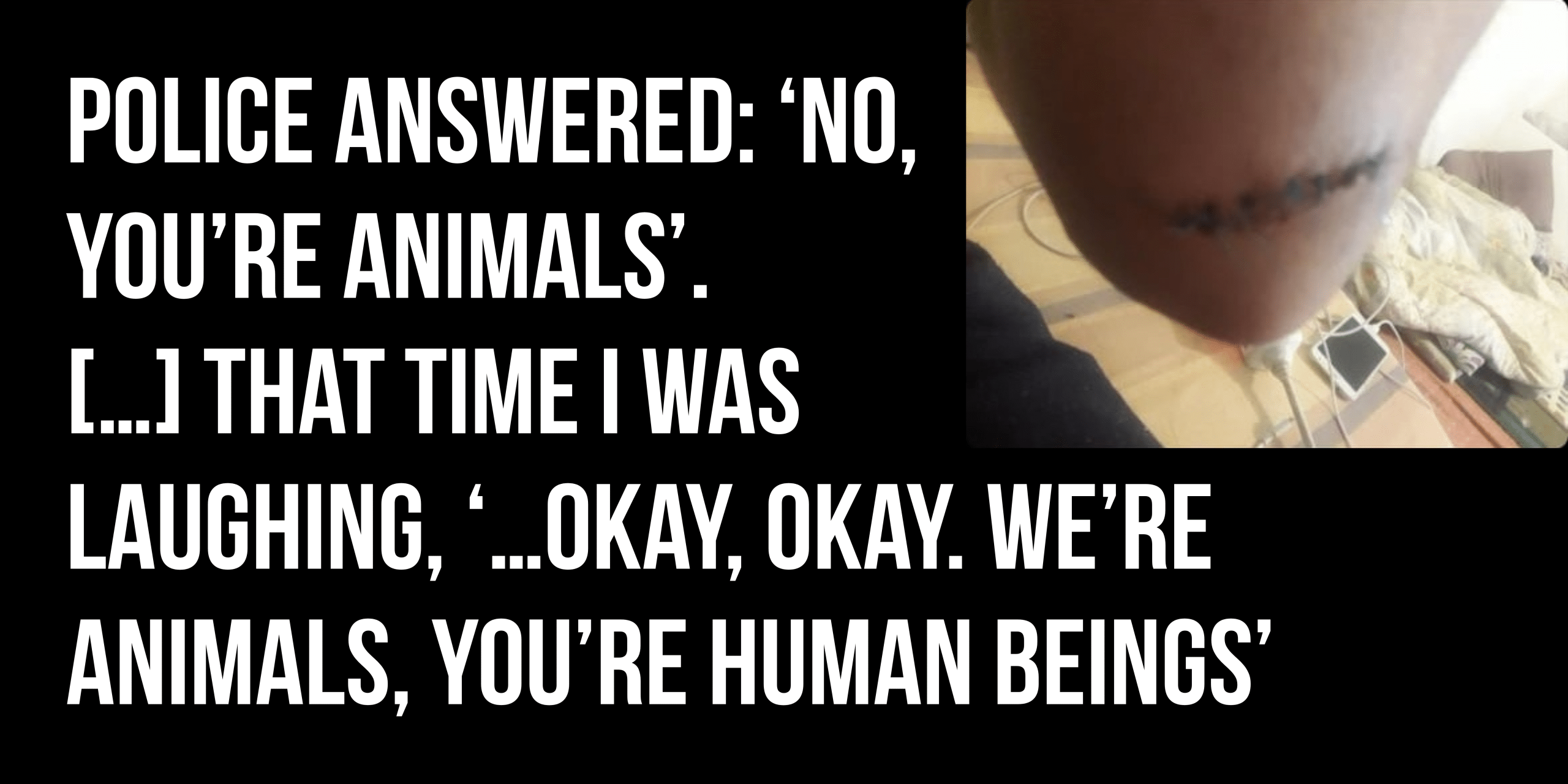 Police answered No you re animals