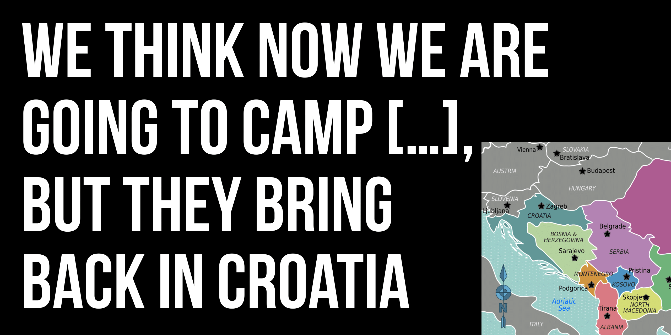 We think now we are going to camp