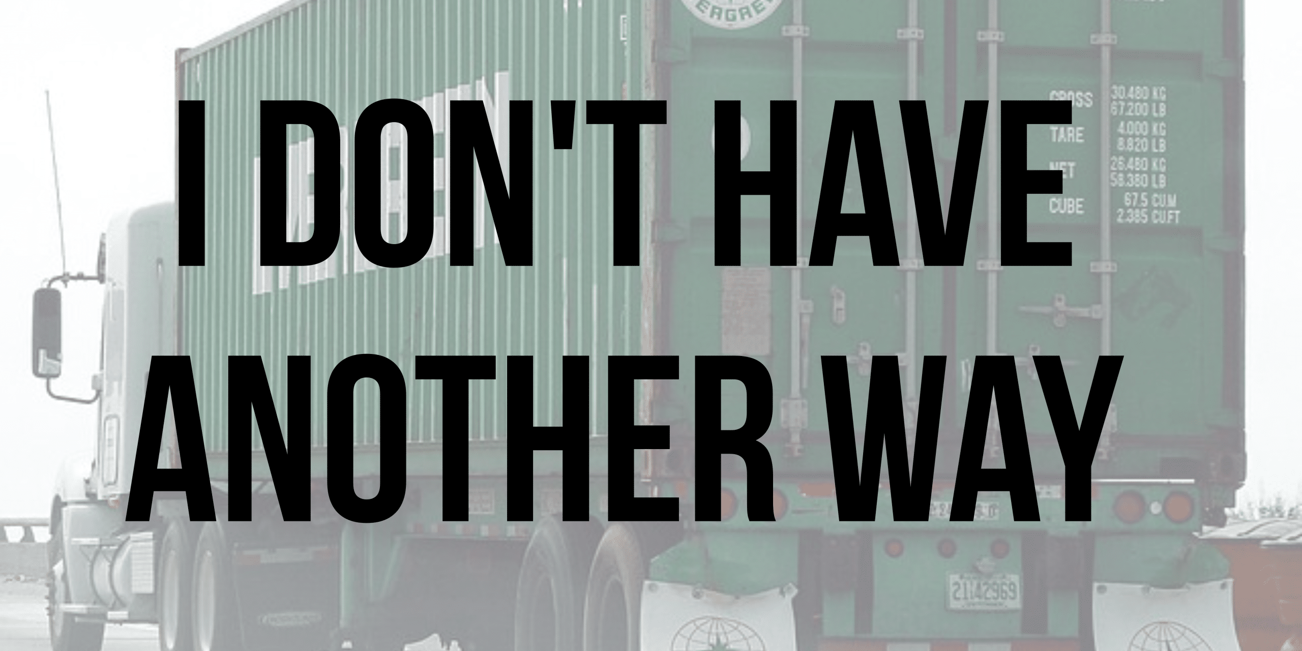 I don't have another way