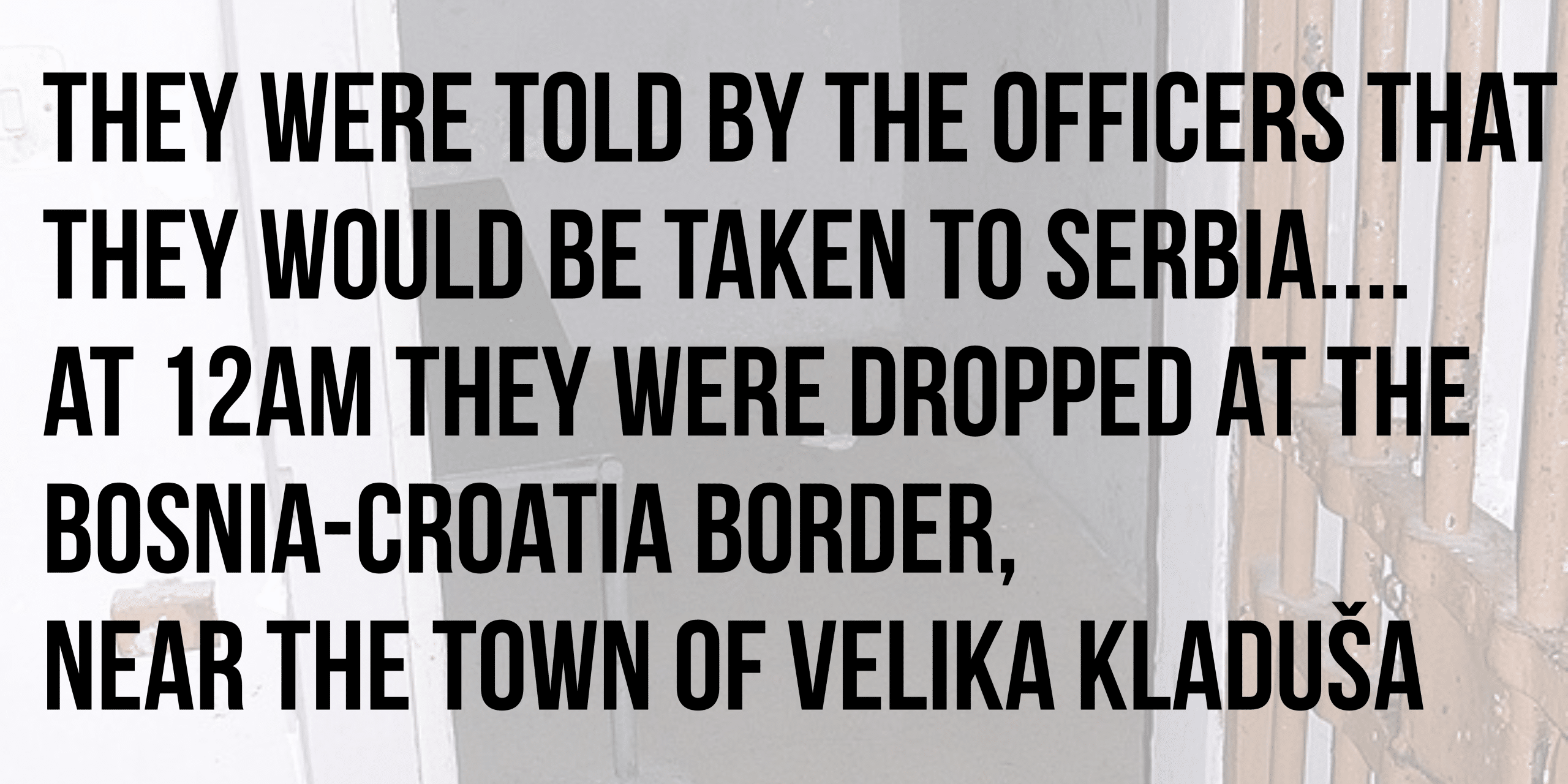 They were told by the officers that they would be taken to Serbia