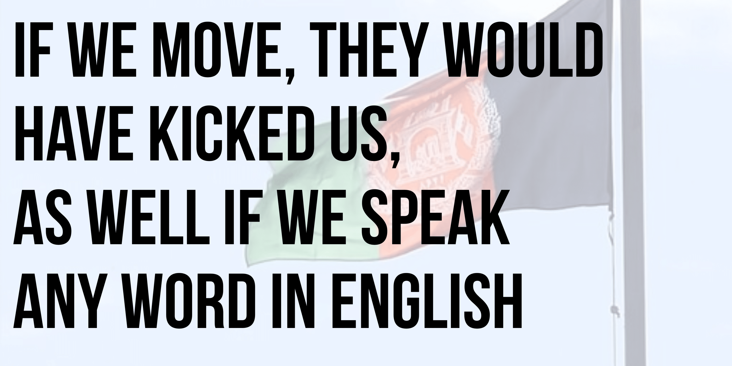 If we move they would have kicked us