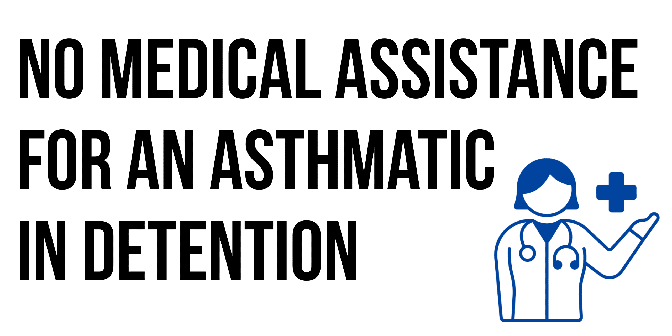 No medical assistance for an asthmatic in detention
