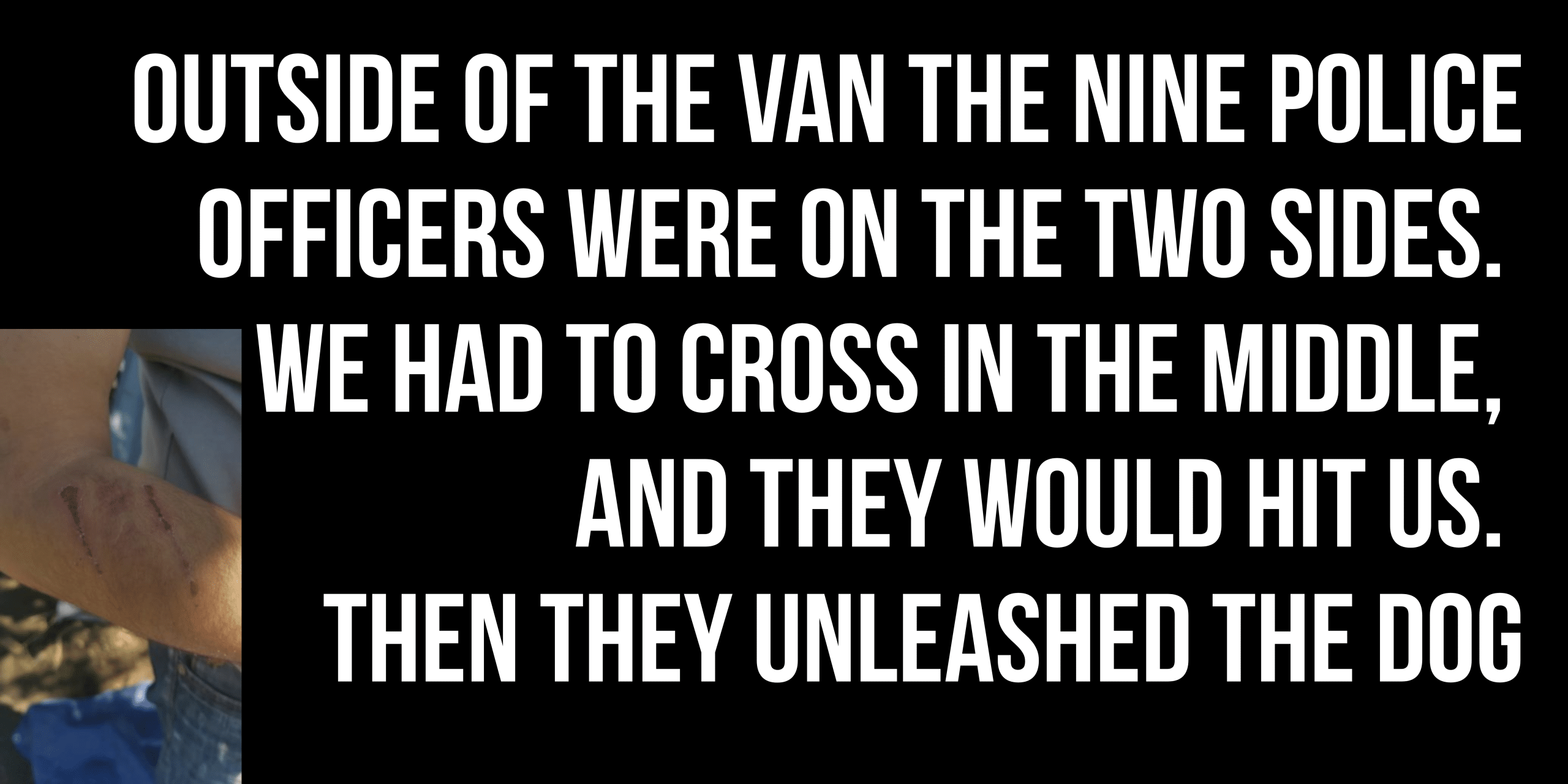 Outside of the van the nine police officers were on the two sides