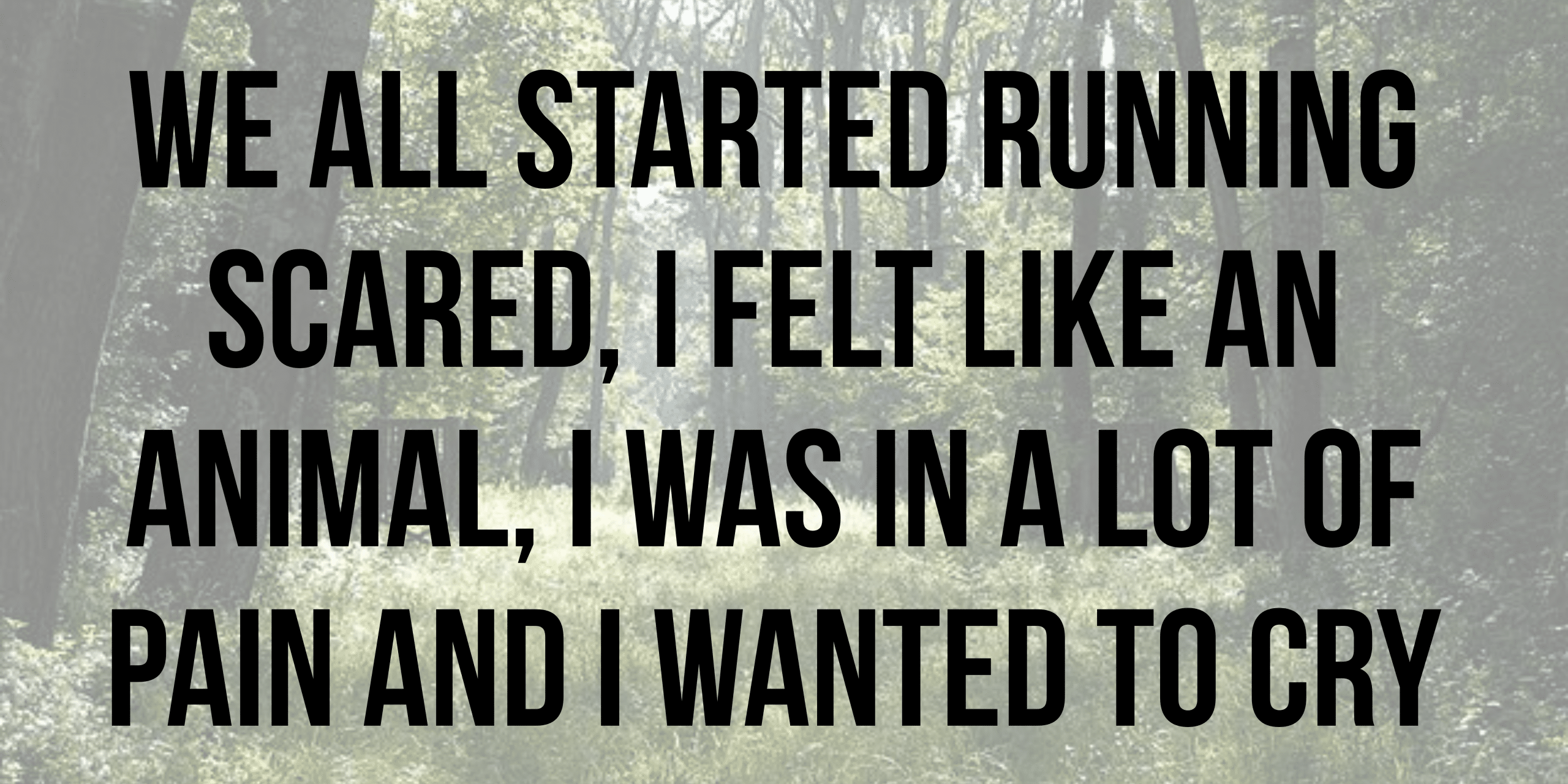 We all started running scared